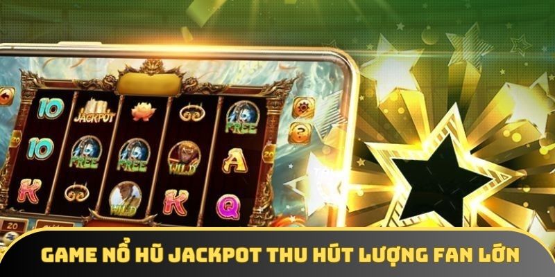 Chiến thuật tối ưu khả năng trúng jackpot khủng